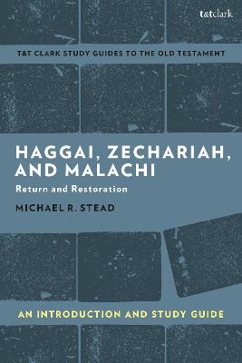 Haggai, Zechariah, and Malachi: An Introduction and Study Guide - Reverend Doctor Michael R. Stead