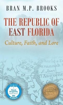 The Republic of East Florida - Dr Bran M P Brooks