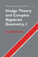 Hodge Theory and Complex Algebraic Geometry I: Volume 1 -  Claire Voisin
