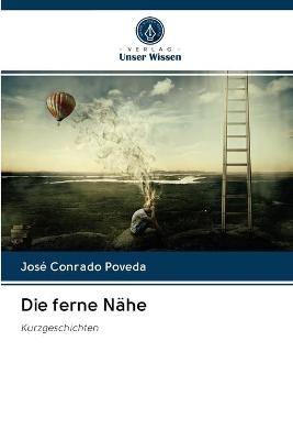 Die ferne Nähe - José Conrado Poveda