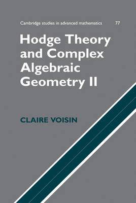 Hodge Theory and Complex Algebraic Geometry II: Volume 2 -  Claire Voisin