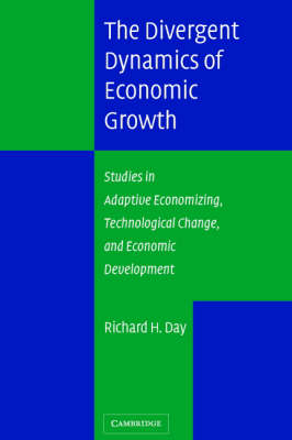 Divergent Dynamics of Economic Growth -  Richard H. Day