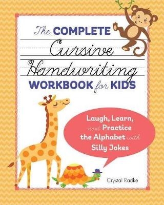 The Complete Cursive Handwriting Workbook for Kids - Crystal Radke