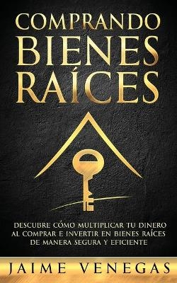 Comprando Bienes Raíces - Jaime Venegas