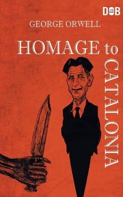 Homage To Catalonia - George Orwell