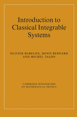 Introduction to Classical Integrable Systems -  Olivier Babelon,  Denis Bernard,  Michel Talon