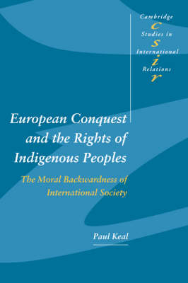 European Conquest and the Rights of Indigenous Peoples -  Paul Keal