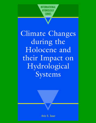 Climate Changes during the Holocene and their Impact on Hydrological Systems -  Arie S. Issar