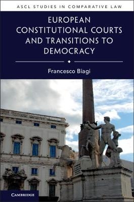 European Constitutional Courts and Transitions to Democracy - Francesco Biagi