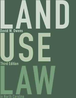 Land Use Law in North Carolina - David W. Owens