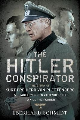The Hitler Conspirator - Eberhard Schmidt