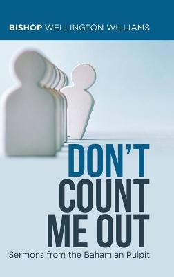 Don't Count Me Out - Bishop Wellington Williams