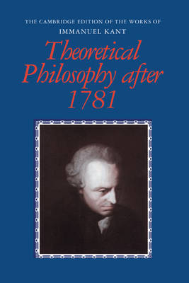 Theoretical Philosophy after 1781 -  Immanuel Kant