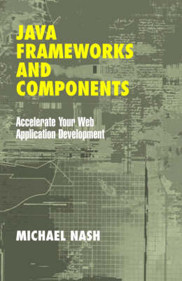 Java Frameworks and Components -  Michael Nash