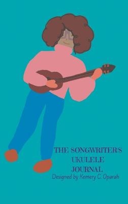 The Songwriter's Ukulele Journal (Teal) - Kemery Oparah