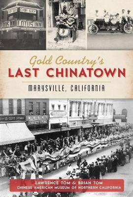 Gold Country's Last Chinatown - Lawrence Tom, Brian Tom
