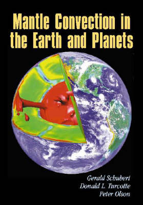 Mantle Convection in the Earth and Planets -  Peter Olson,  Gerald Schubert,  Donald L. Turcotte