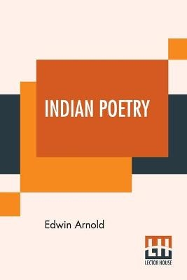 Indian Poetry - Edwin Arnold