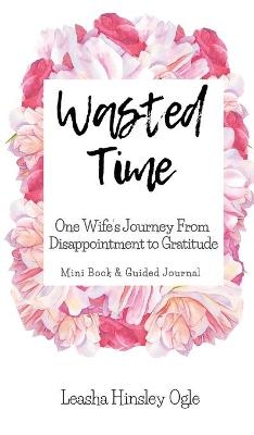 Wasted Time - Leasha Hinsley Ogle