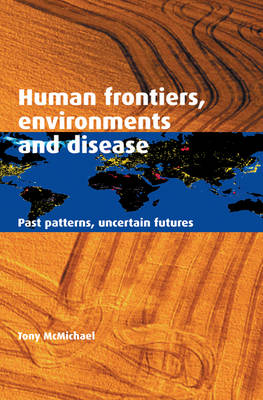 Human Frontiers, Environments and Disease -  Tony McMichael