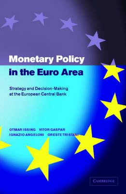 Monetary Policy in the Euro Area -  Ignazio Angeloni,  Vitor Gaspar,  Otmar Issing,  Oreste Tristani