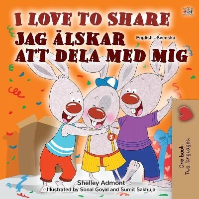 I Love to Share (English Swedish Bilingual Book for Kids) - Shelley Admont, KidKiddos Books