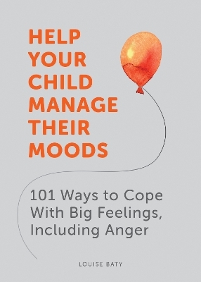 Help Your Child Manage Their Moods - Louise Baty