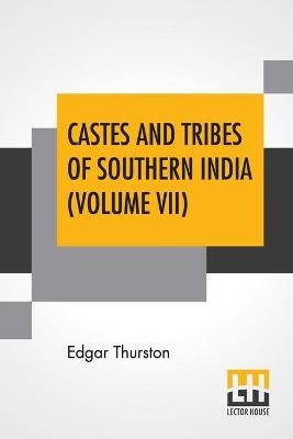 Castes And Tribes Of Southern India (Volume VII) - Edgar Thurston