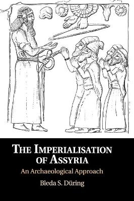 The Imperialisation of Assyria - Bleda S. Düring