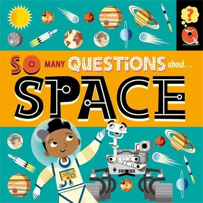 So Many Questions: About Space - Sally Spray