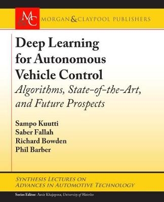 Deep Learning for Autonomous Vehicle Control - Sampo Kuutti, Saber Fallah, Richard Bowden, Phil Barber