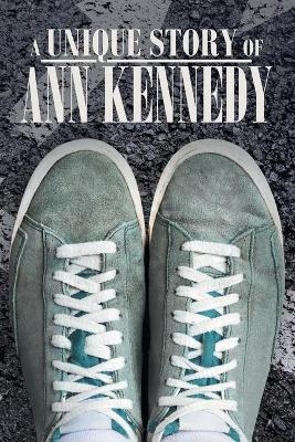 A Unique Story of Ann Kennedy - Ann Kennedy