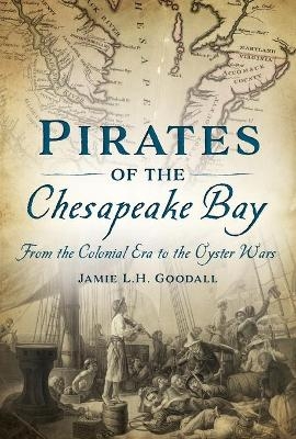 Pirates of the Chesapeake Bay - Jamie L H Goodall