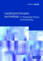 Variational Principles and Methods in Theoretical Physics and Chemistry -  Robert K. Nesbet