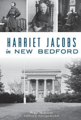 Harriet Jacobs in New Bedford - Peggi Medeiros