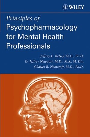 Principles of Psychopharmacology for Mental Health Professionals -  Jeffrey E. Kelsey,  Charles B. Nemeroff,  D. Jeffrey Newport