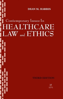 Contemporary Issues in Healthcare Law and Ethics - Dean Harris