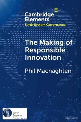 The Making of Responsible Innovation - Phil Macnaghten