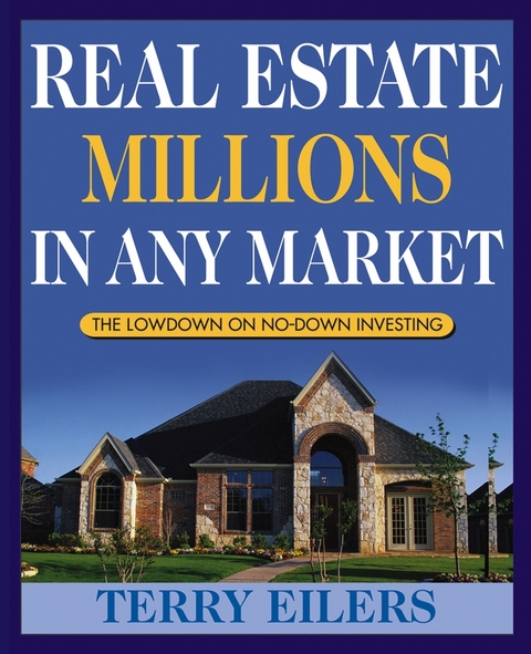 Real Estate Millions in Any Market -  Terry Eilers