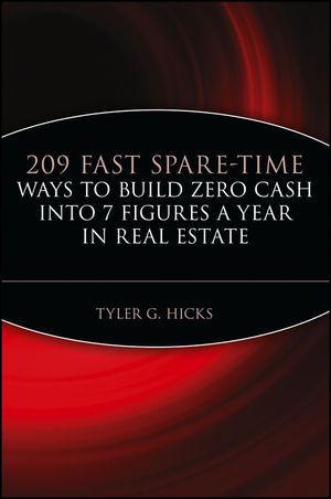 209 Fast Spare-Time Ways to Build Zero Cash into 7 Figures a Year in Real Estate -  Tyler G. Hicks