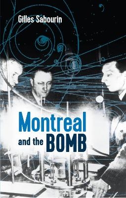 Montreal and the Bomb - Gilles Sabourin, Katherine Hastings