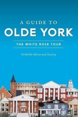 A Guide to Olde York -  Yorkville Historical Society