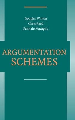 Argumentation Schemes - Douglas Walton, Christopher Reed, Fabrizio Macagno
