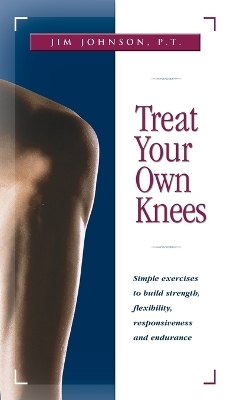 Treat Your Own Knees - P T Jim Johnson