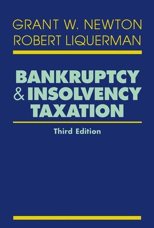 Bankruptcy and Insolvency Taxation - Grant W. Newton, Robert Liquerman