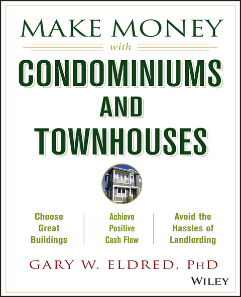 Make Money with Condominiums and Townhouses - Gary W. Eldred