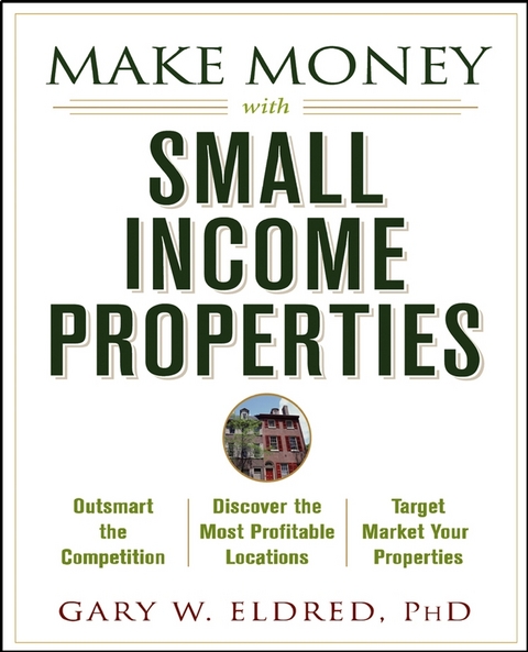 Make Money with Small Income Properties - Gary W. Eldred