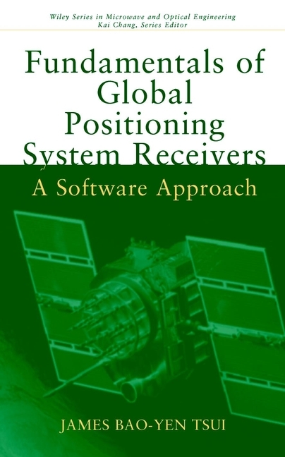 Fundamentals of Global Positioning System Receivers -  James Bao-Yen Tsui