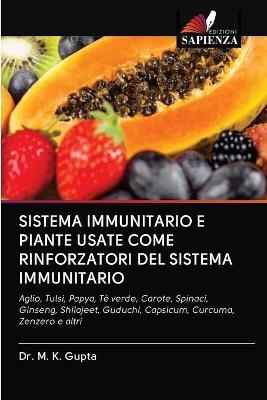 Sistema Immunitario E Piante Usate Come Rinforzatori del Sistema Immunitario - Dr M K Gupta