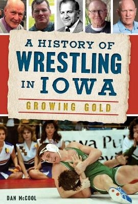 A History of Wrestling in Iowa - Daniel McCool